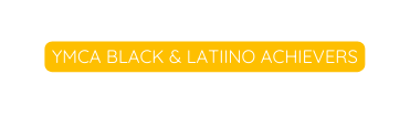 YMCA BLACK LATIINO ACHIEVERS